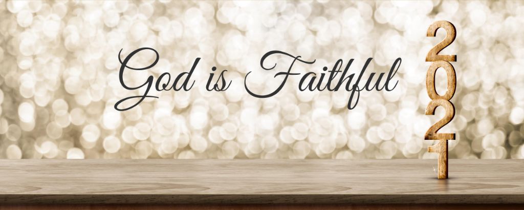 In Year 2021 – Know That God is Faithful